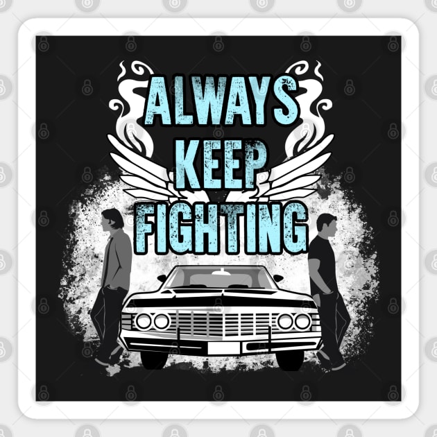 SPN. Always Keep Fighting Magnet by KsuAnn